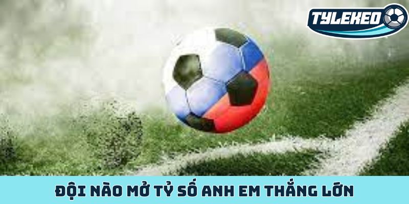 Kèo đội ghi bàn trước - Nghệ thuật đọc vị chiến thuật 2 Đội nào mở tỷ số anh em thắng lớn