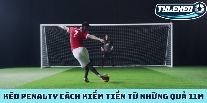 Bí mật đằng sau kèo penalty cách kiếm tiền từ những quả 11m 6 Kèo penalty