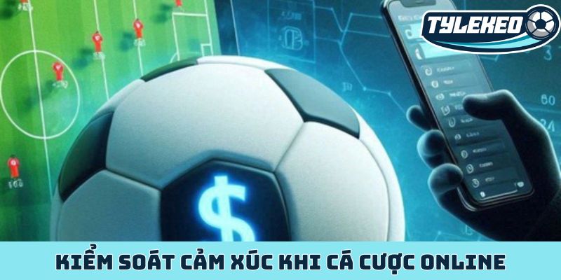 Kiểm soát cảm xúc khi cá cược quyết định thành bại 7 Kiểm soát cảm xúc khi cá cược