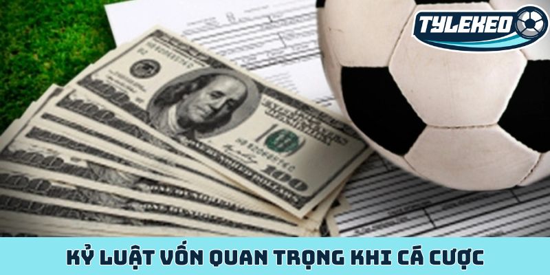 Kỷ luật vốn quan trọng khi cá cược