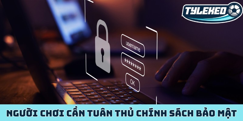 Người chơi tại trang cần tuân thủ chính sách bảo mật