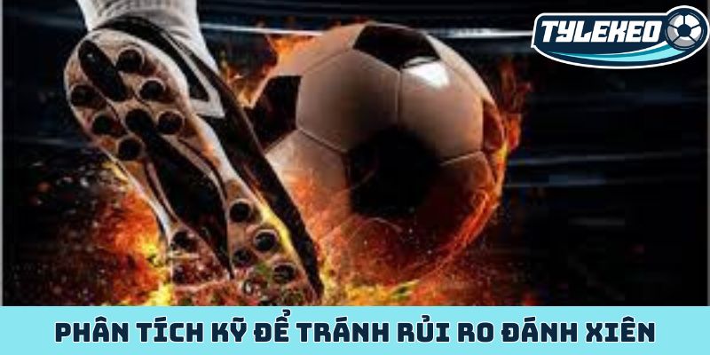 Phân tích kỹ để tránh rủi ro đánh xiên