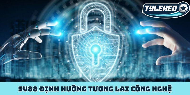SV88 định hướng tương lai công nghệ